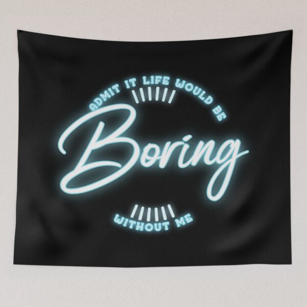Item preview, Admit It Life Would Be Boring Without Me shirt Funny Saying designed and sold by Paula Helit.