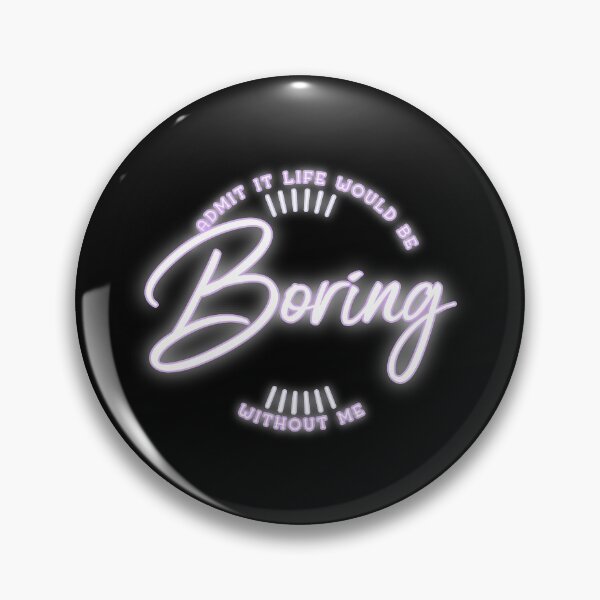 Item preview, Admit It Life Would Be Boring Without Me shirt Funny Saying designed and sold by Paula Helit.