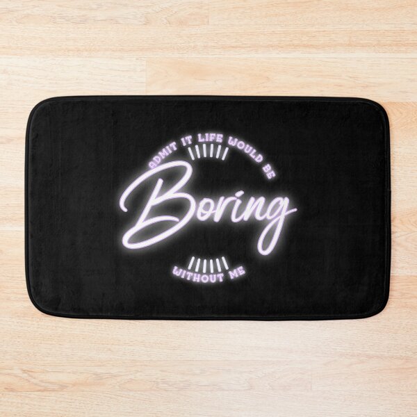 Item preview, Admit It Life Would Be Boring Without Me shirt Funny Saying designed and sold by Paula Helit.