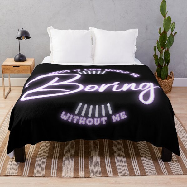 Item preview, Admit It Life Would Be Boring Without Me shirt Funny Saying designed and sold by Paula Helit.