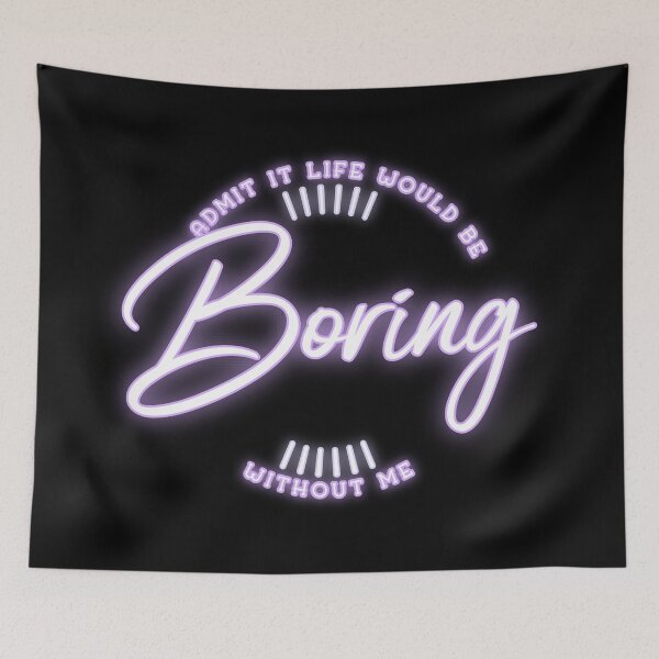Item preview, Admit It Life Would Be Boring Without Me shirt Funny Saying designed and sold by Paula Helit.
