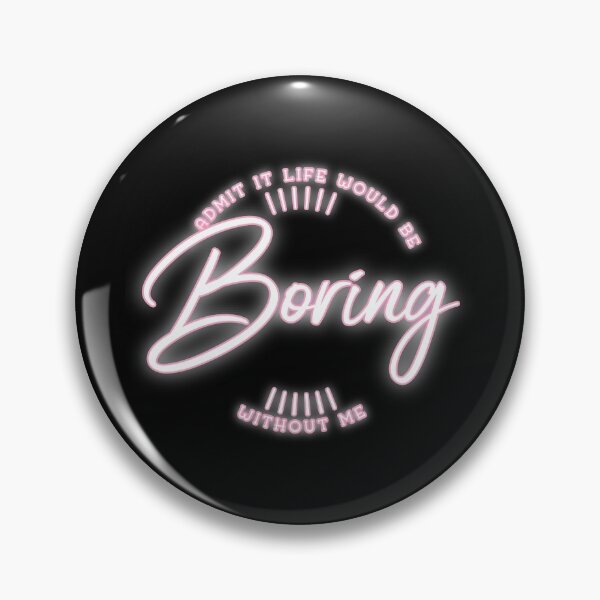 Item preview, Admit It Life Would Be Boring Without Me shirt Funny Saying designed and sold by Paula Helit.