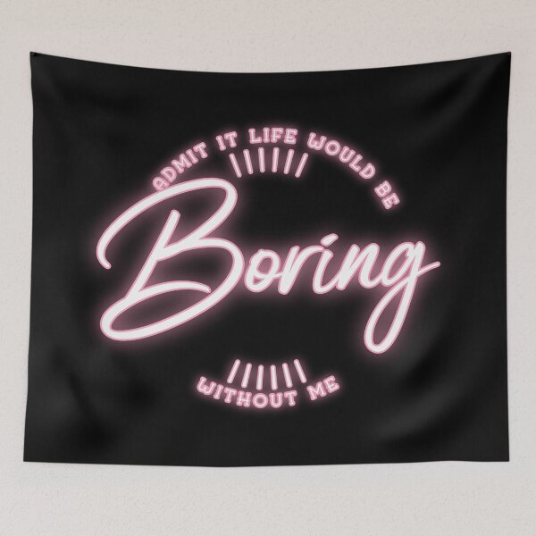 Item preview, Admit It Life Would Be Boring Without Me shirt Funny Saying designed and sold by Paula Helit.
