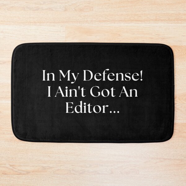 Item preview, In My Defense! I Ain't Got An Editor designed and sold by TheKnightWriter.