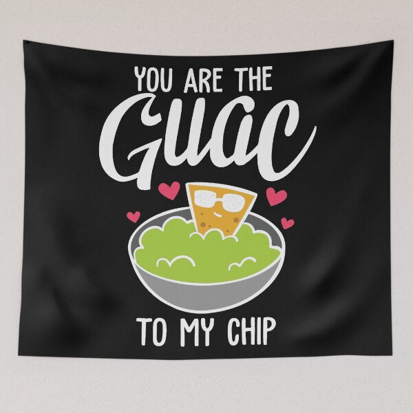Item preview, you are the guac to my chip designed and sold by Best-Designers.