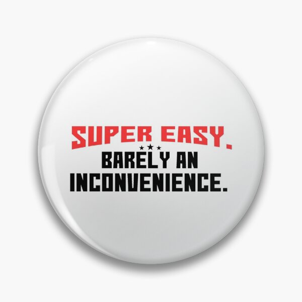 Item preview, Funny  Super easy barely an inconvenience   designed and sold by Albertinimeyer.
