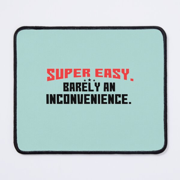 Item preview, Funny  Super easy barely an inconvenience   designed and sold by Albertinimeyer.