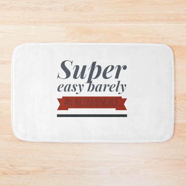 Item preview, Super Easy Barely An Inconvenience                designed and sold by Albertinimeyer.
