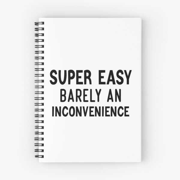 Item preview, Super Easy Barely An Inconvenience                     designed and sold by Albertinimeyer.