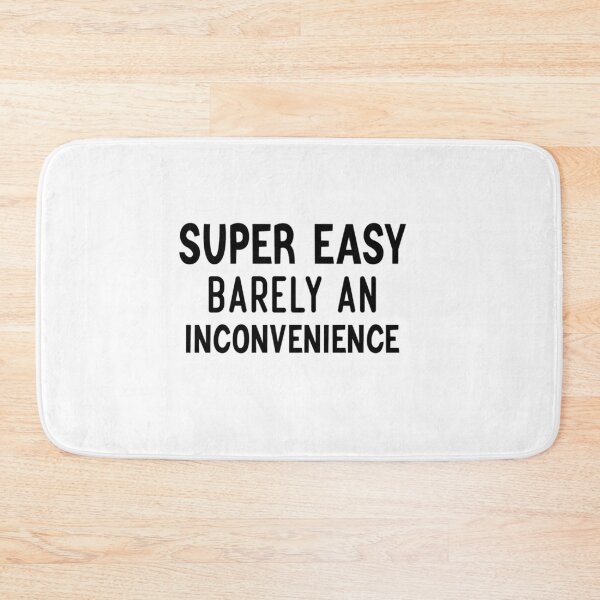 Item preview, Super Easy Barely An Inconvenience                     designed and sold by Albertinimeyer.