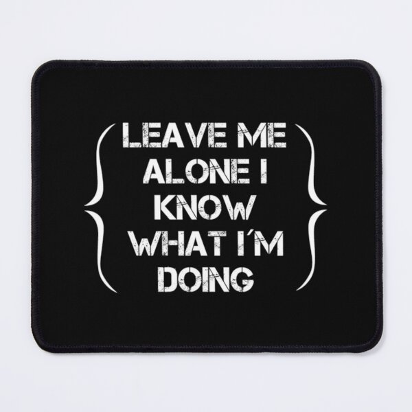 Item preview, Leave Me Alone I Know What Im Doing designed and sold by Zyphrost ★★★★★ (✔).