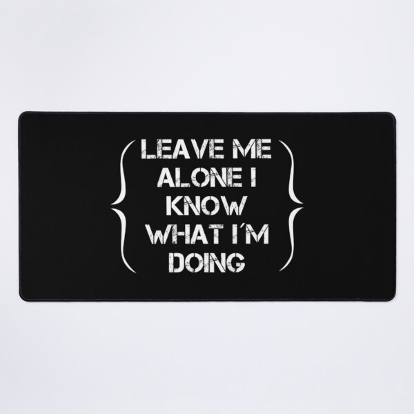 Item preview, Leave Me Alone I Know What Im Doing designed and sold by Zyphrost ★★★★★ (✔).