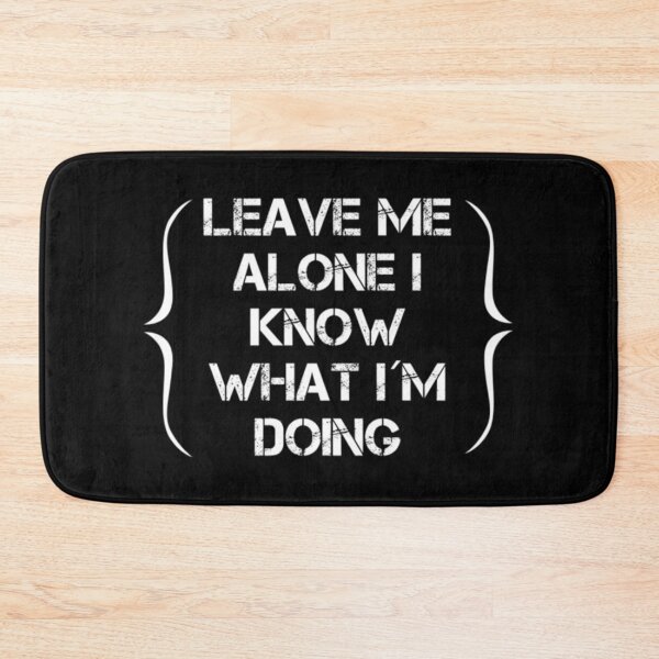 Item preview, Leave Me Alone I Know What Im Doing designed and sold by Zyphrost ★★★★★ (✔).