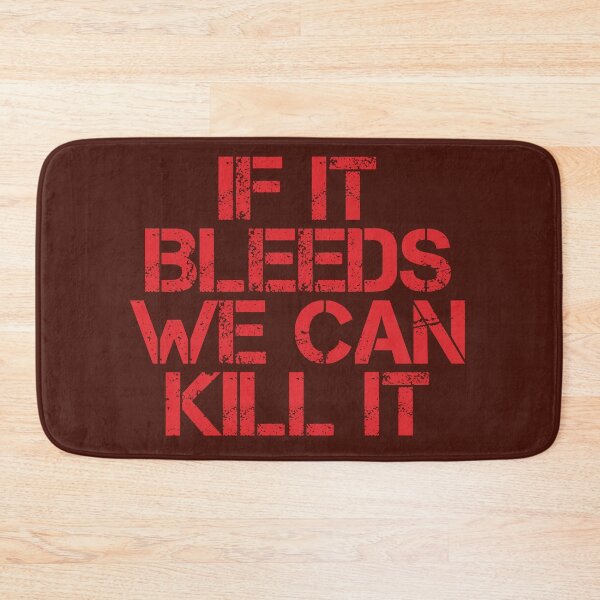 Item preview, If It Bleeds We Can Kill It designed and sold by BreslauBadger.
