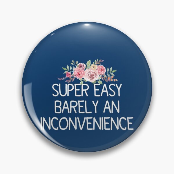 Item preview, Super Easy Barely An Inconvenience               designed and sold by Albertinimeyer.