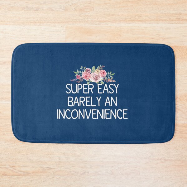 Item preview, Super Easy Barely An Inconvenience               designed and sold by Albertinimeyer.