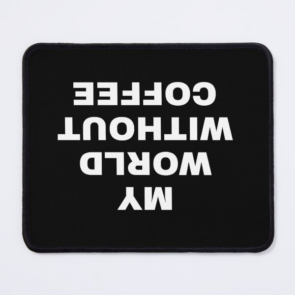 Item preview, My World without coffee designed and sold by H3arthack3r.
