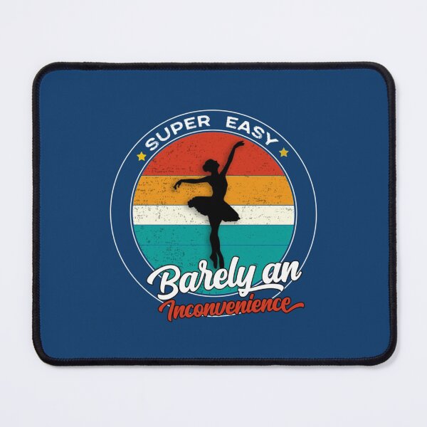 Item preview, Womens funny ballet Super easy barely an inconvenience designed and sold by Albertinimeyer.
