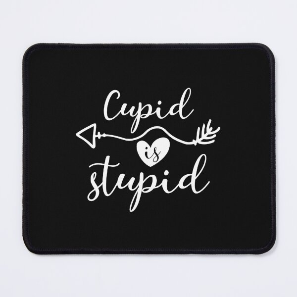 Item preview, cupid is stupid designed and sold by Best-Designers.