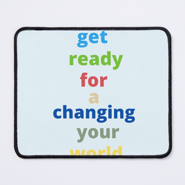 Item preview, get ready for a changing your world designed and sold by zainab-bella.