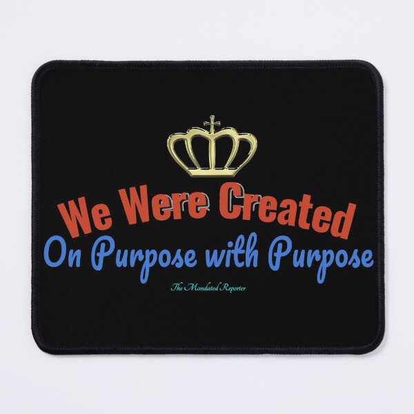 Item preview, We Were Created On Purpose With Purpose designed and sold by TheReporter1.