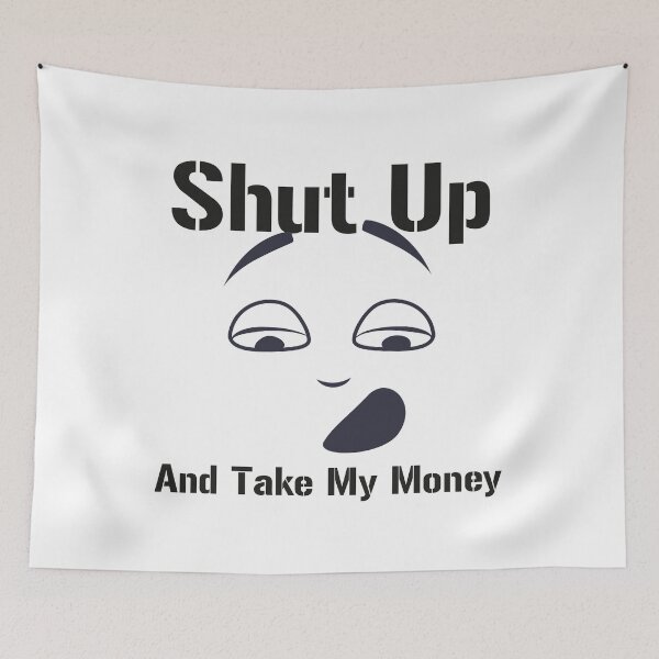 Item preview, Shut Up And Take My Money designed and sold by AMASOTGN.