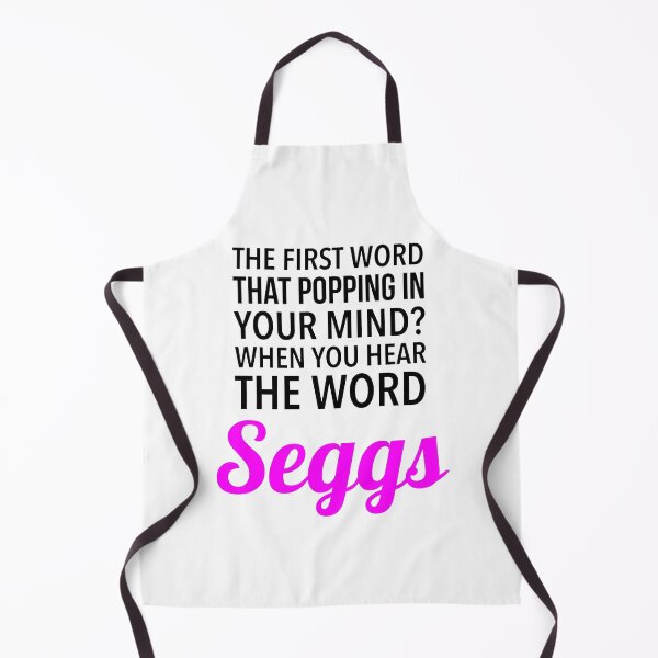 Item preview, The First Word That Popping In Your Mind? When You Hear The Word Seggs - Seggs Quotes designed and sold by Delandor.