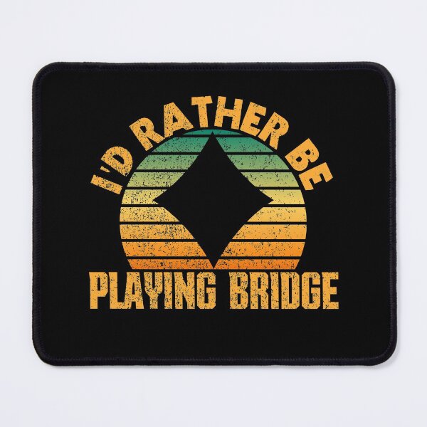 Item preview, i'd rather be playing bridge designed and sold by FurioInc.