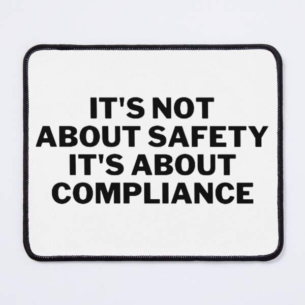 Item preview, It's Not About Safety It's About Compliance designed and sold by NxtLvlDsgns.