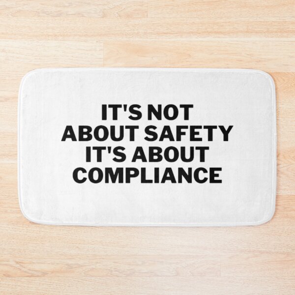 Item preview, It's Not About Safety It's About Compliance designed and sold by NxtLvlDsgns.
