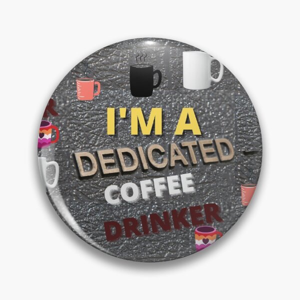 Item preview, I'M A DEDICATED COFFEE DRINKER. designed and sold by Highhocreations.