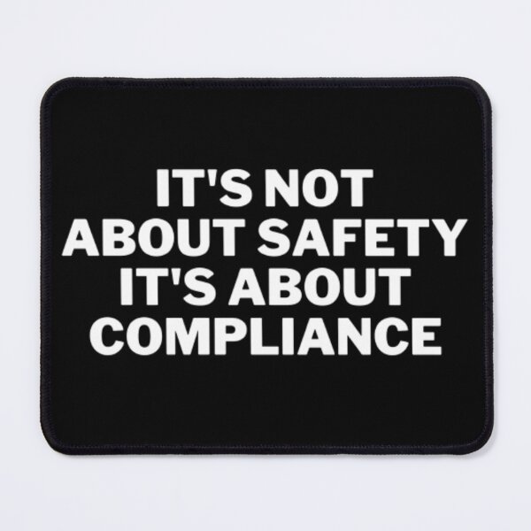 Item preview, It's Not About Safety It's About Compliance designed and sold by NxtLvlDsgns.