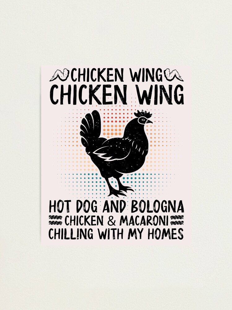 "Chicken Wing Hot Dog And Bologna, Chicken and Macaroni Chilling With My Homes" Photographic