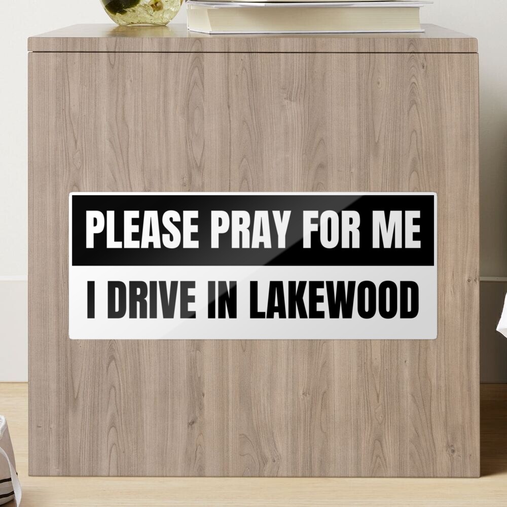 Please Pray For Me I Drive In Lakewood