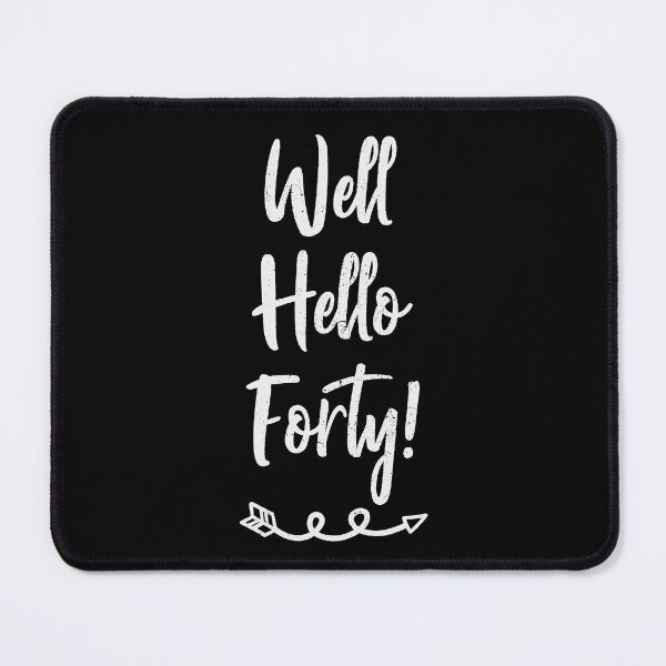 Item preview, Fortieth Birthday - Well Hello Forty Years Old designed and sold by IdentiTee Studios.