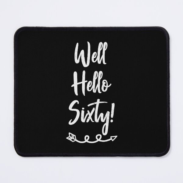Item preview, Sixtieth Birthday - Well Hello Sixty Years Old designed and sold by IdentiTee Studios.