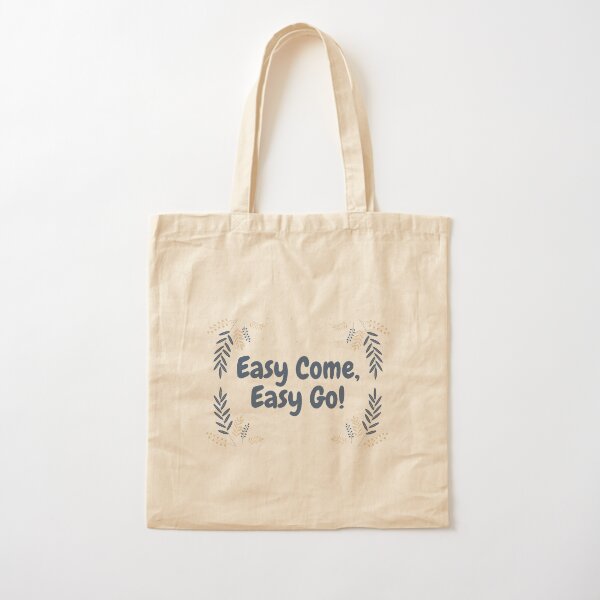 Easy Come Easy Go Cotton Tote Bag