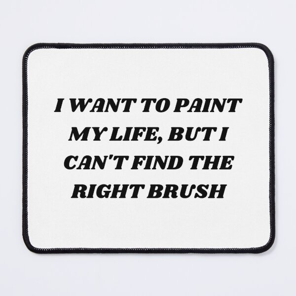 Item preview, I want to paint my life , but i can't find the right brush designed and sold by Kuitoo.