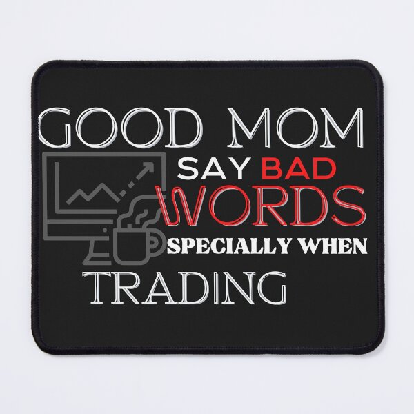 Item preview, Good mom say bad words- Funny gift – Mom - Unique gift for stock market, crypto, options trader, forex traders and day traders designed and sold by TradingTeesKids.
