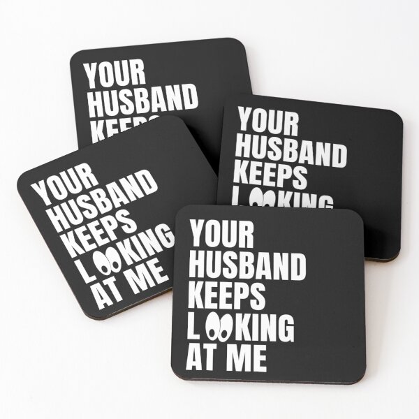 Item preview, your husband keeps looking at me  designed and sold by salahnewdesign.