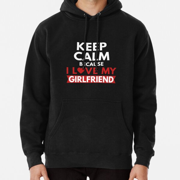I Love My Girlfriend Quotes Pullover Hoodie for Sale by justelegant