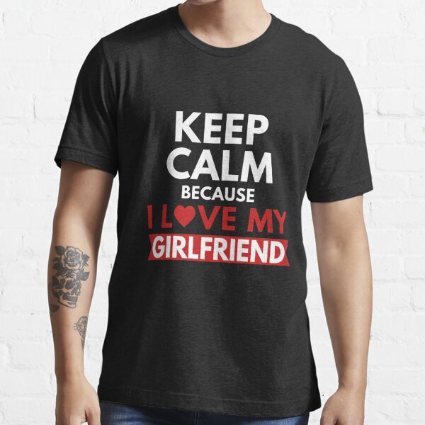 I Love My Girlfriend Quotes T-Shirts for Sale