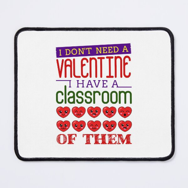 Item preview, I Don't Need A Valentine I Have A Classroom Of Them Teacher designed and sold by jaygo.