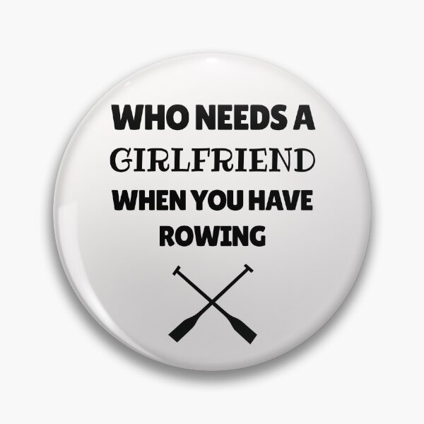 Item preview, Who needs a girlfriend when you have rowing designed and sold by TheGreenGoat.