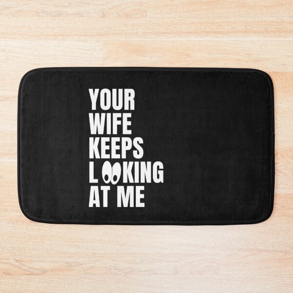 Item preview,  your wife keeps looking at me  designed and sold by salahnewdesign.