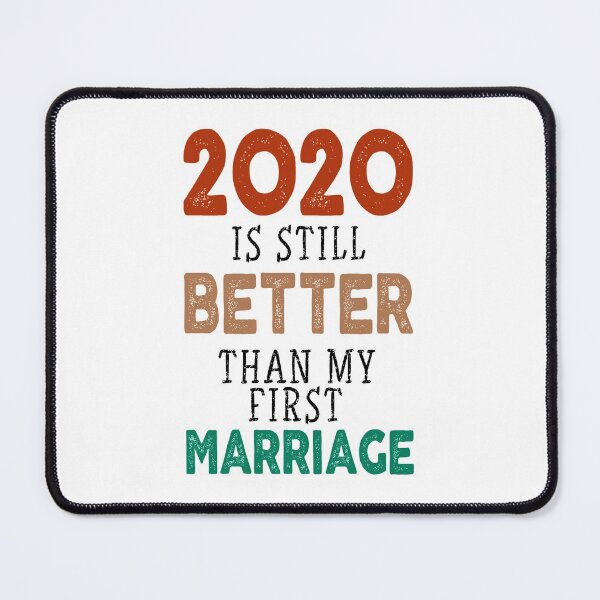 Item preview, 2020 is still Better Than My First Marriage , Support Squad, Divorcee Party Just Divorced AF, Divorce Announcement, Feminist designed and sold by joygift369.