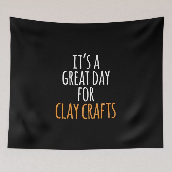 Item preview, It's a Great Day for Clay Crafts designed and sold by kindxinn.