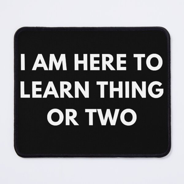 Item preview, I am here to learn thing or two designed and sold by CrazyHowCool.