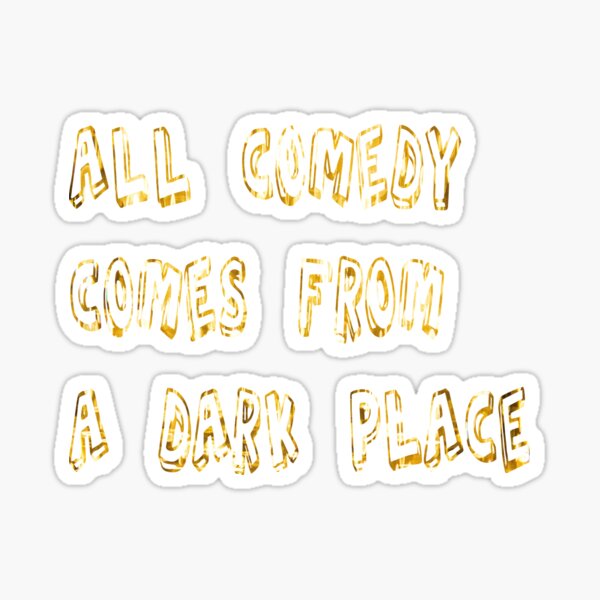 All comedy comes from a dark place , Katt Williams Quote Sticker