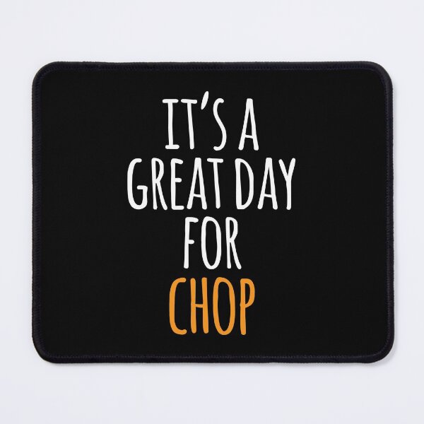 Item preview, It's a Great Day for Chop designed and sold by kindxinn.